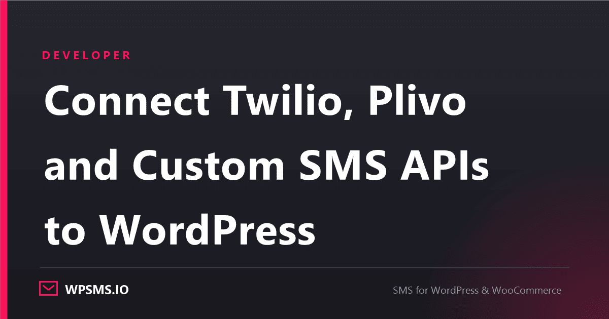 Article cover reading Connect Twilio, Plivo and Custom SMS APIs to WordPress on a dark WPSMS.io card