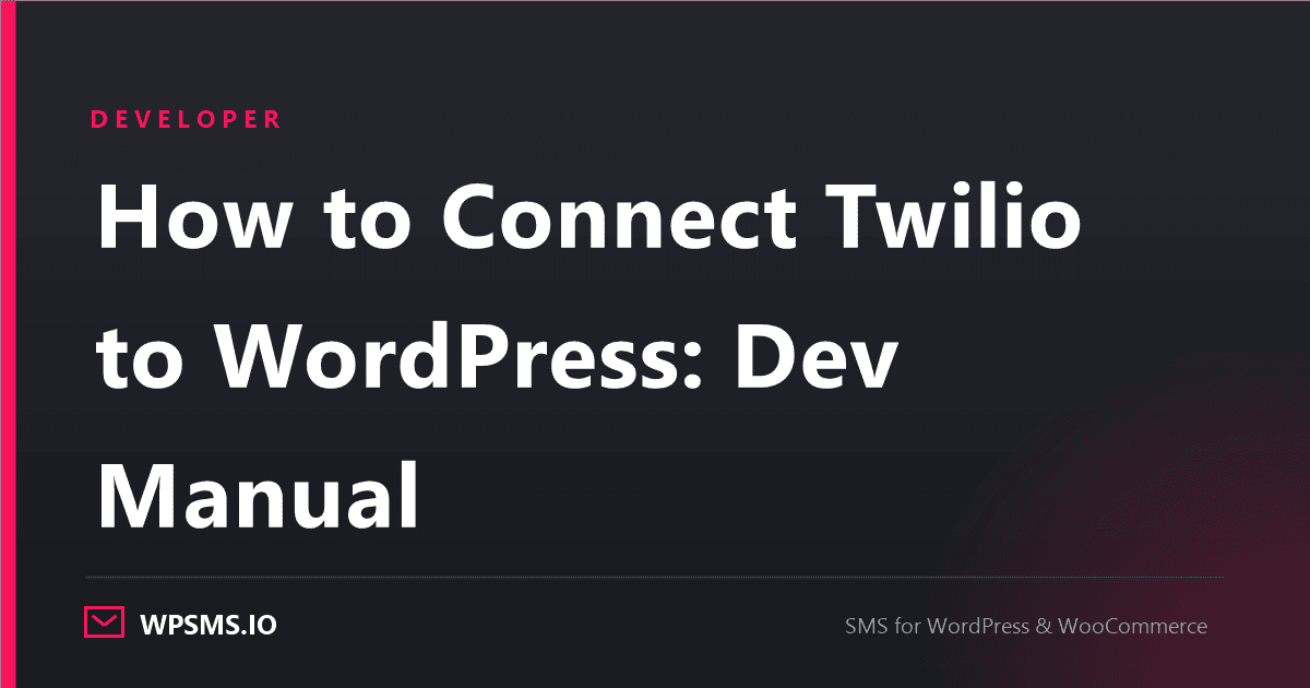 Article cover reading How to Connect Twilio to WordPress: Dev Manual on a dark WPSMS.io card