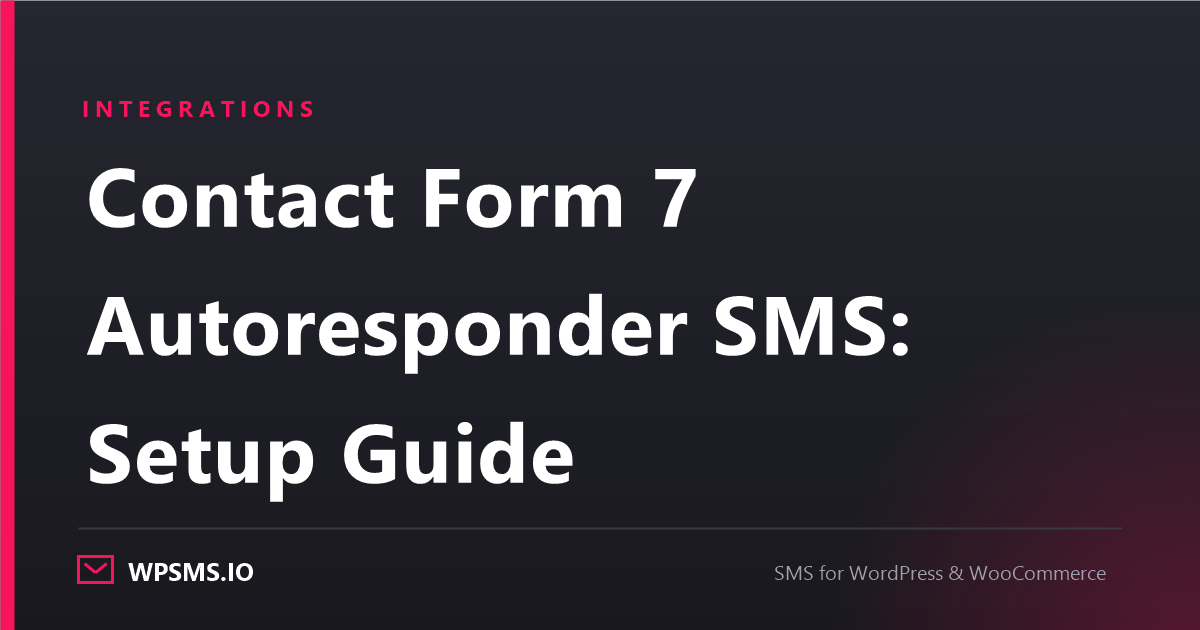 Article cover reading Contact Form 7 Autoresponder SMS: Setup Guide on a dark WPSMS.io card
