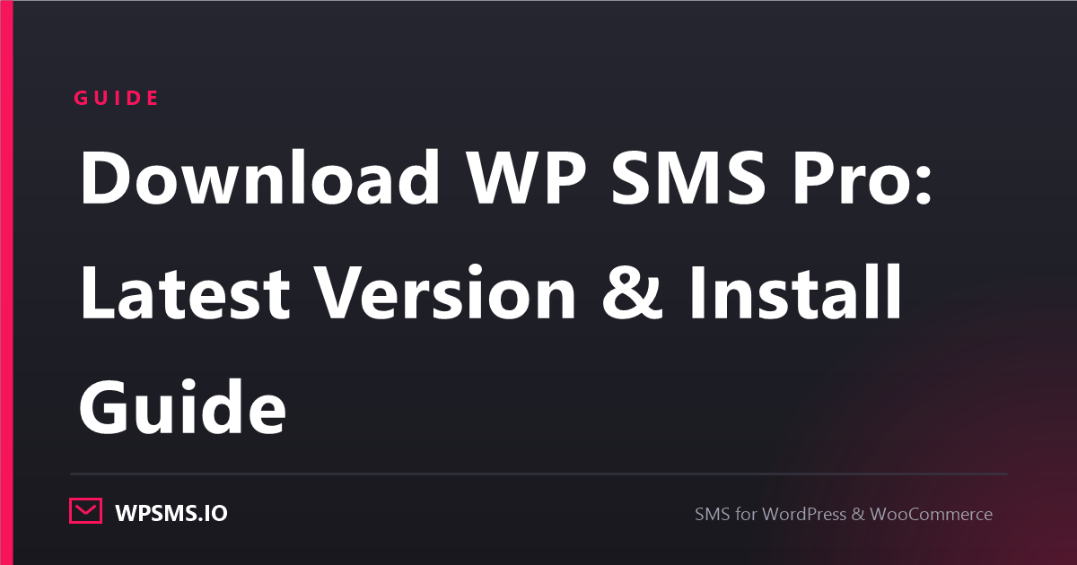 Article cover reading Download WP SMS Pro: Latest Version and Install Guide on a dark WPSMS.io card