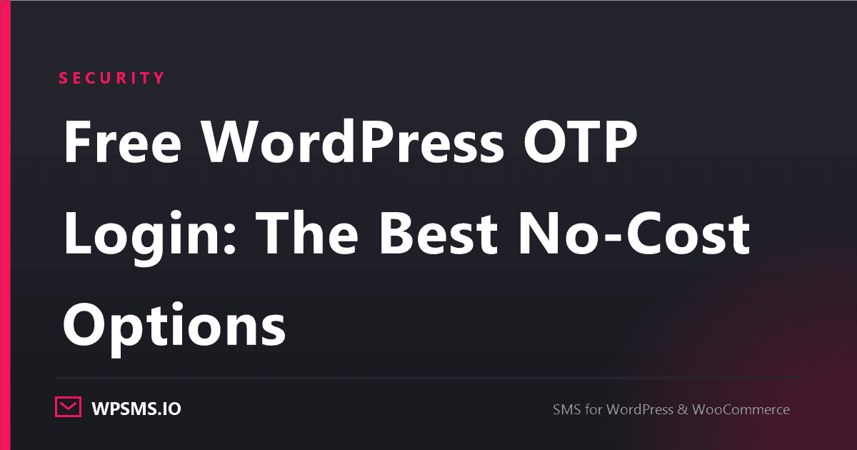 Article cover reading Free WordPress OTP Login: The Best No-Cost Options on a dark WPSMS.io card
