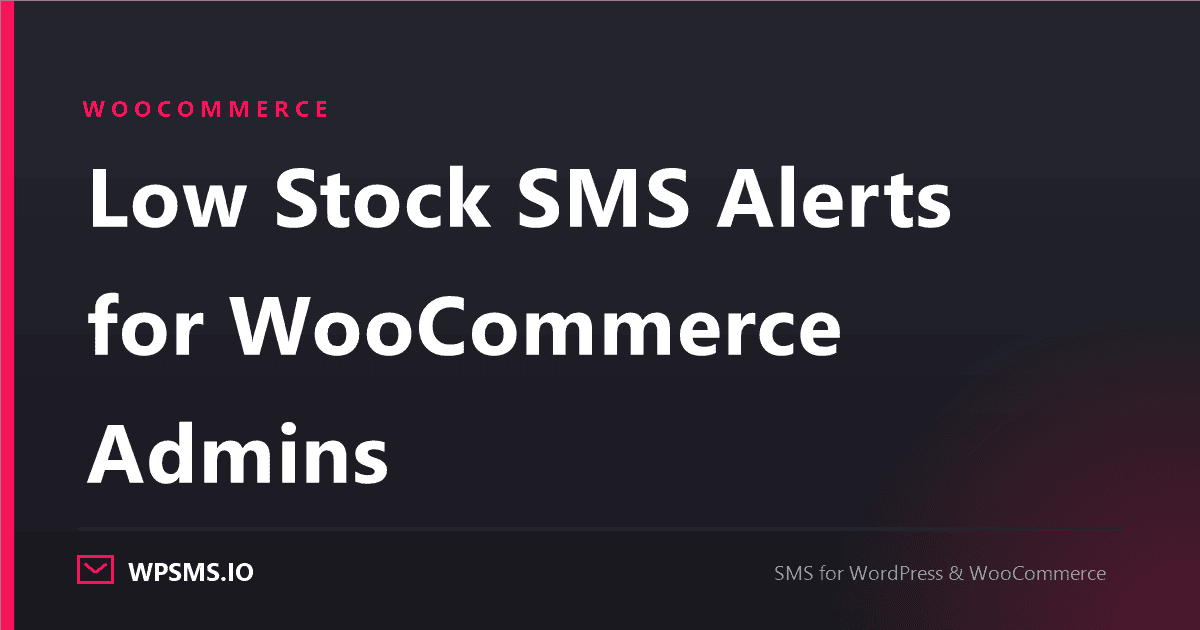 Article cover reading Low Stock SMS Alerts for WooCommerce Admins on a dark WPSMS.io card