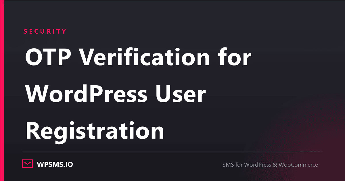 Article cover reading OTP Verification for WordPress User Registration on a dark WPSMS.io card