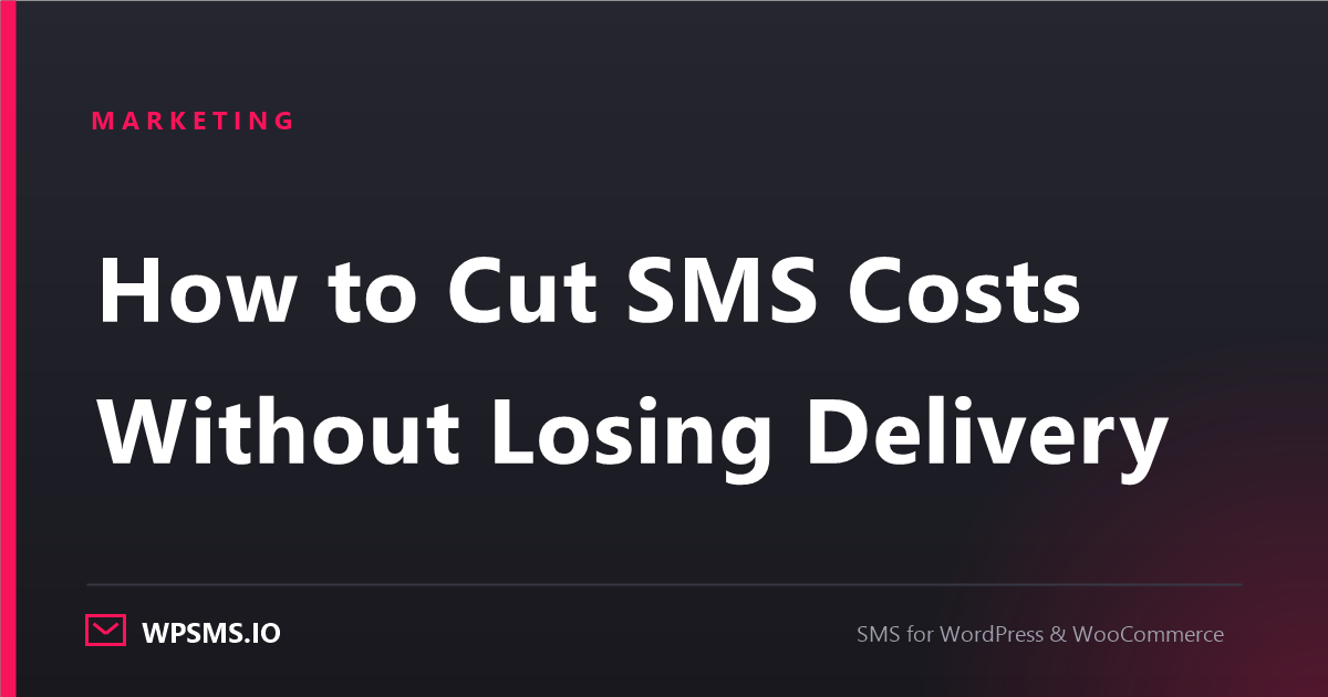 Article cover reading How to Cut SMS Costs Without Losing Delivery on a dark WPSMS.io card