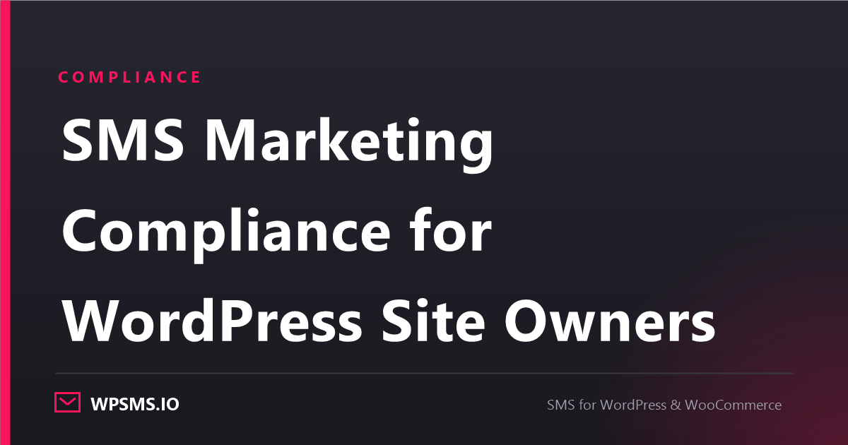 Article cover reading SMS Marketing Compliance for WordPress Site Owners on a dark WPSMS.io card