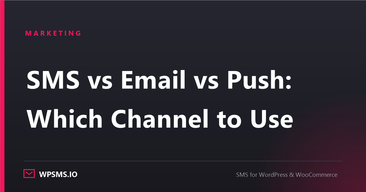 Article cover reading SMS vs Email vs Push, Which Channel to Use on a dark WPSMS.io card