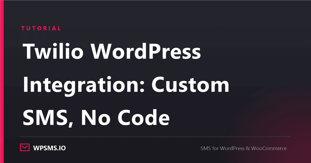 Article cover reading Twilio WordPress Integration: Custom SMS, No Code on a dark WPSMS.io card