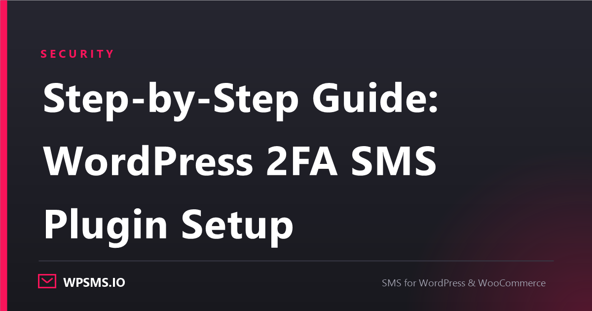 Article cover reading Step-by-Step Guide: WordPress 2FA SMS Plugin Setup on a dark WPSMS.io card